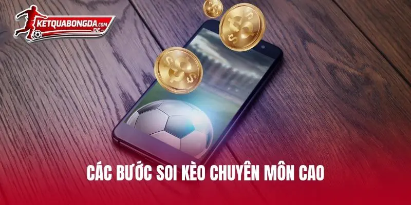 Các bước soi kèo chuyên môn cao của hệ thống website