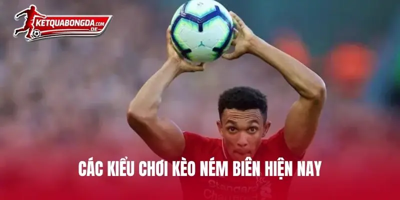 Các kiểu chơi kèo ném biên hiện nay