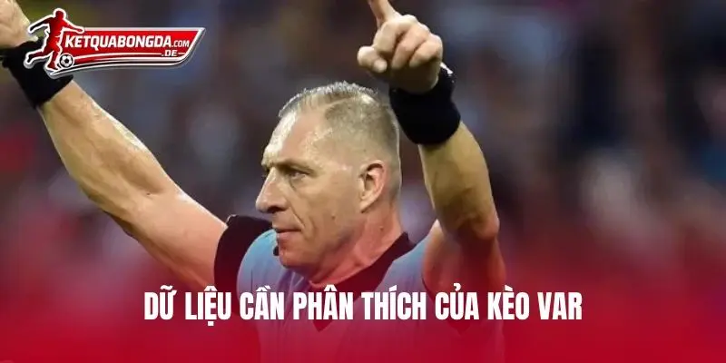 Dữ liệu cần phân thích của kèo VAR