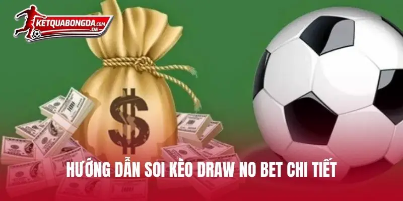 Hướng dẫn soi kèo Draw No Bet chi tiết