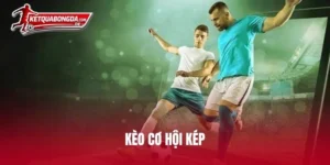 kèo cơ hội kép