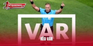 kèo VAR