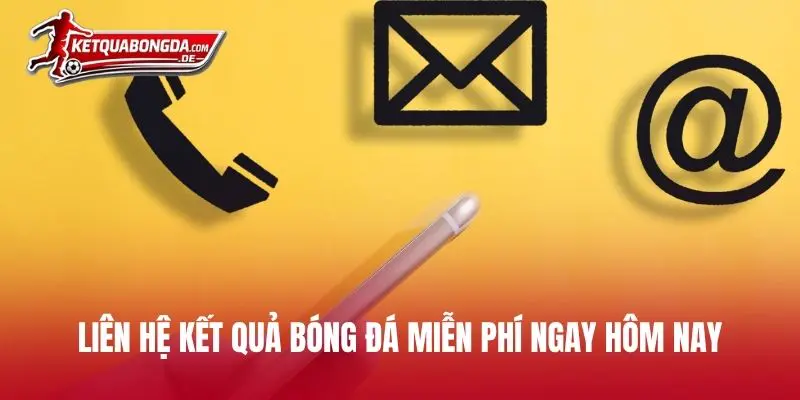 Liên hệ Kết Quả Bóng Đá miễn phí ngay hôm nay