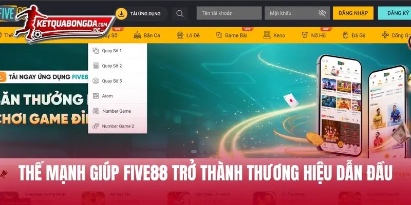 Thế mạnh giúp FIVE88 trở thành thương hiệu dẫn đầu