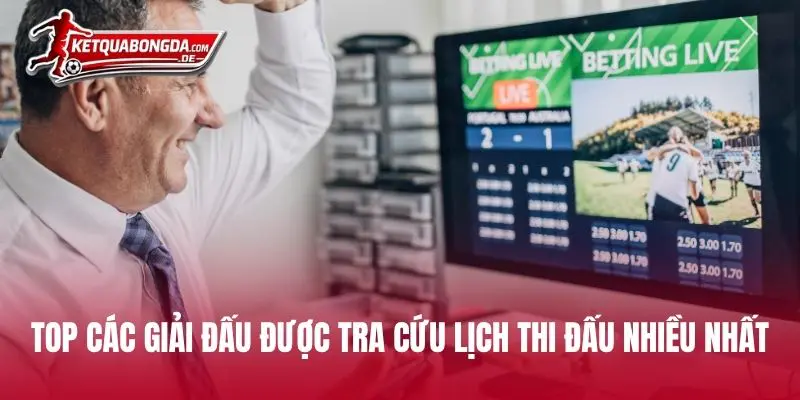 Top các giải đấu được tra cứu lịch thi đấu nhiều nhất