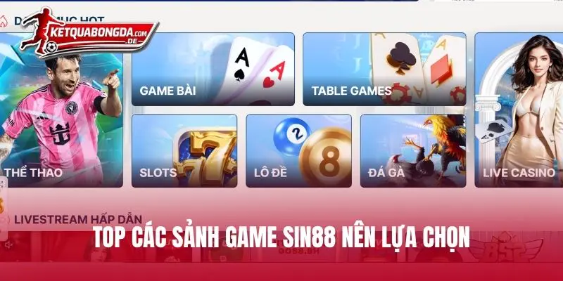 Top các sảnh game SIN88 nên lựa chọn